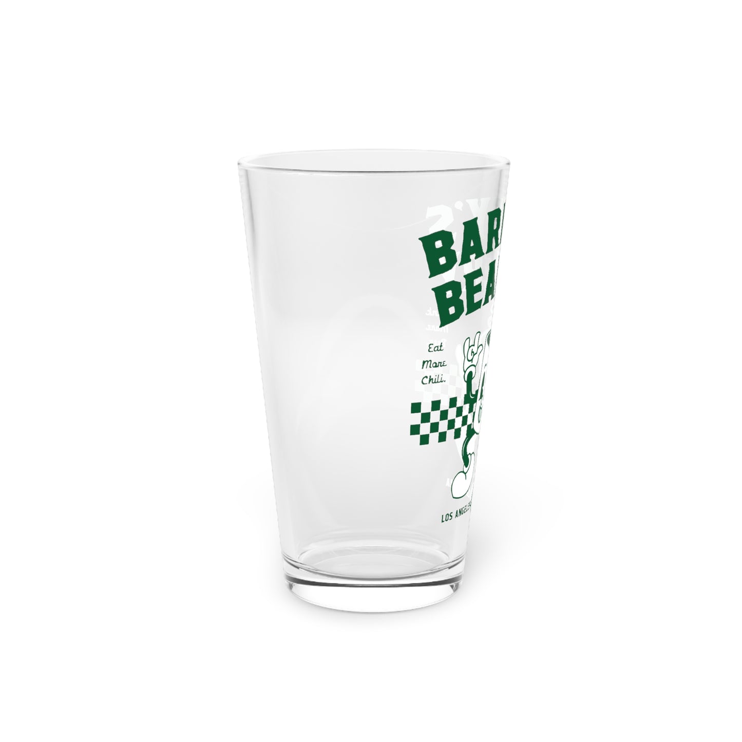 Eat More Chili. Drink More Beer. | BARNEY'S BEANERY - Green Pint Glass 16oz